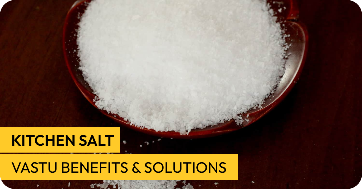 Kitchen Salt: Vastu Benefits and Solutions