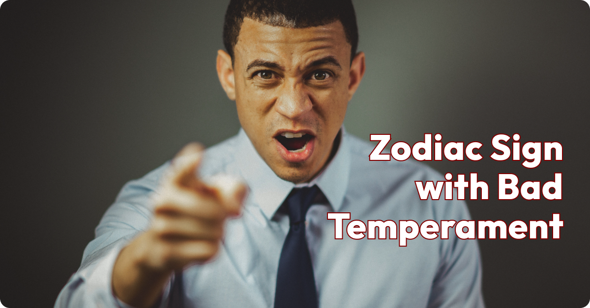 Zodiac Signs with Bad Temperament