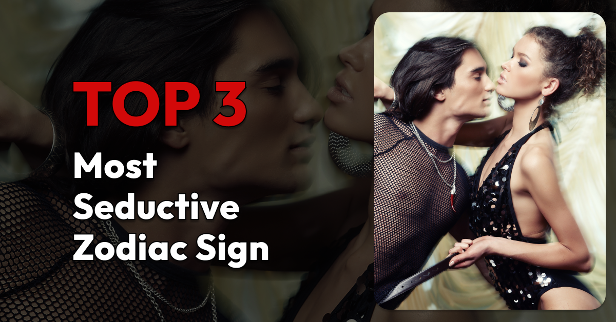 most seductive zodiac signs